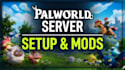 setup and configure your dedicated palworld server with mods