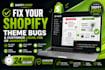 fix your shopify theme bugs and customize liquid CSS or javascript