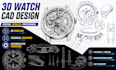 create 3d watch cad design, technical drawings, blender modeling and rendering