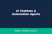 build ai chatbots, telegram and whatsapp automation bots