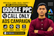 setup high converting google call only ads campaign