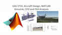 develop uav vtol aircraft design, matlab simulink, cfd and  fea analysis