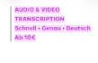 ich transkribiere dein audio oder video
