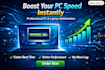 optimize your PC or laptop for maximum speed and performance