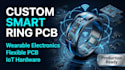 design custom smart ring pcb, wearable electronics, flexible pcb, iot hardware