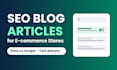 write SEO blog articles for e commerce and shopify stores