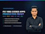 fix vibe coded app production ready bolt, lovable, v0