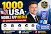 do 1000 USA mobile app install, ios android app download