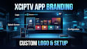 customize xciptv app with your logo branding and configuration
