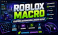create roblox macros, automation tools, keybind and advance gameplay scripts