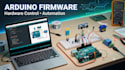 develop arduino firmware and control your hardware