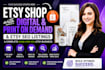 setup etsy shop with digital products, print on demand and etsy seo listing