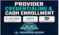 do provider credentialing, caqh setup and payer enrollment