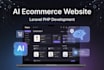 develop ai powered ecommerce websites with laravel PHP and custom features