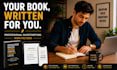 ghostwrite your non fiction book and kdp ebook writing