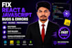 fix javascript react bugs and errors in your web application