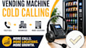 vending machine cold calling, appointment setting and atm machine placement
