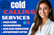 be your professional cold caller cold calling appointment setter sales closer