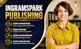 publish and format your book on ingramspark professionally