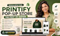 design printify popup store, setup your printify popup store for print on demand