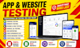do app testing and website testing, QA, iphone, ipad, and android user testing