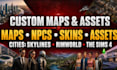 make custom maps, skins, npcs assets for cities skylines, rimworld, sims 4