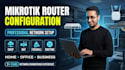 configure and setup your mikrotik router professionally