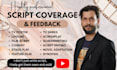 provide script coverage, feedback, notes, analysis for your screenplay or script