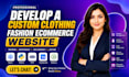 develop a custom clothing fashion ecommerce website