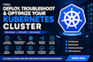 deploy, troubleshoot, and optimize your kubernetes cluster