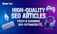 write SEO optimized tech and gaming articles and blog posts