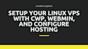 setup your linux vps with cwp, webmin, and configure hosting