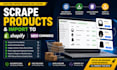 scrape products and import in shopify or woocommerce