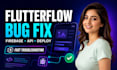 fix flutterflow bugs, firebase auth, rest API, custom widgets and app deployment