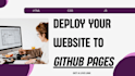 deploy your HTML CSS website to github pages
