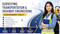 help you with surveying transportation highway engineering assignments