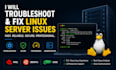 troubleshoot and fix linux server issues