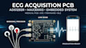 develop ecg acquisition pcb, ads1292r, max30003 and embedded system