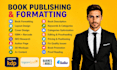 do book formatting, kdp book publishing, paper back, kindle ebook formatting