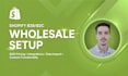 set up and customize your shopify b2b wholesale store