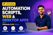 develop python automation scripts, web and desktop apps
