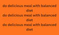 do delicious meal with balanced diet