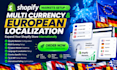 setup shopify markets, multi currency, and european localization