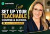 setup teachable school, teachable course content upload, teachable course launch