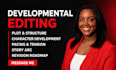 developmental editing for your book structure, plot, characters, and pacing