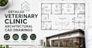 create detailed veterinary clinic architectural cad drawings
