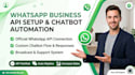 setup whatsapp API, chatbot automation, and API campaigns