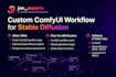 create custom comfyui workflow for stable diffusion image and video generation