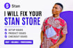 fix your stan store setup, product and checkout issues