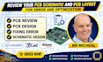 review, analyse, revise your pcb design, schematic, bom, gerber, and pcb layout
